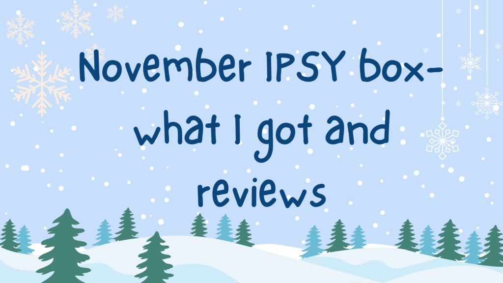 BLOGAMS #5: November IPSY box- what I got and reviews
