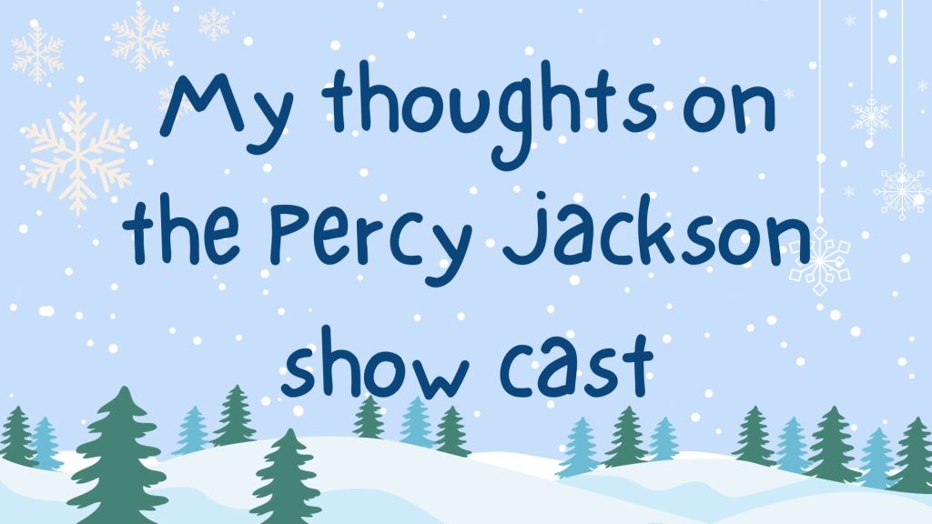 BLOGMAS #19: My thoughts on the Percy Jackson show cast